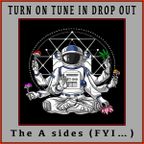 Turn On Tune In Drop Out - The A Sides (FYI...)