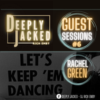 DEEPLY JACKED guest sessions #6 - RACHEL GREEN