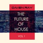 Daven Ray - The Future Of House Vol 1