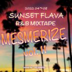 Sunset Flava R&B Mixtape "MESMERIZE vol. 11" (2022 04-08)
