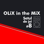 OLiX in the Mix - Setul de joi #8