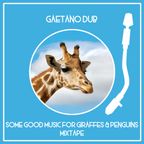 Some Good Music For Giraffes & Penguins