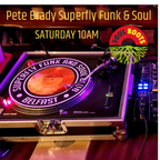 Pete Brady - Superfly Funk & Soul Show