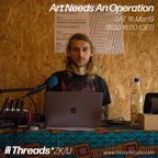 Art Needs An Operation 16-Mar-19 (Threads*ZK/U)