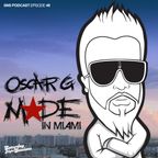 Oscar G presents Made in Miami / Episode 49