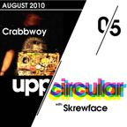 Upp/Circular podcast 05 - Featuring Skrewface and Crabbwoy 