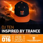 DJ Ten - Inspired By Trance - Episode 016 [Feb 2020]