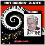 Hot Roddin' 2+Nite - Ep 581 - 11-05-22 (Tribute to Jerry Lee)