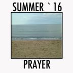 Summer 16 / Prayer