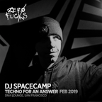 DJ Spacecamp @ ZF Presents: Techno for an Answer, DNA Lounge SF - February 2019