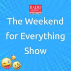 The Weekend for Everything Show - SAT1000 September 23, 2023