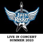 Lazy Rocker Radio Show #366 - WK31 - Live In Concert - Summer 2023