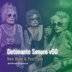 Detonante Sonoro v50 New Wave & Post Punk