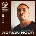 ADRIAN HOUR Stereo Productions Podcast 547