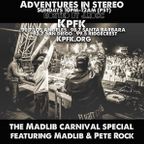 ADVENTURES IN STEREO - MADLIB CARNIVAL SPECIAL w/ PETE ROCK & MADLIB