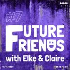 Future Friends w/ Elke & Claire Nr. 07 (10/11/20)