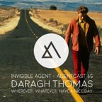 Daragh Thomas - Wherever, whatever, have a nice day - AgentCast 65