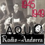 Aqui Radio-Andorra | L'histoire racontée de Radio-Andorre : 1945-1949