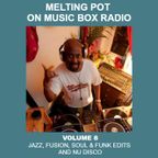 Melting Pot on Music Box Radio - Vol 8 (Jazz, Fusion, Soul & Funk Edits and Nu Disco)