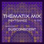 THEMATIX MIX ▷ N. 010 ▷ Psytrance ▷ DJ Subconscient