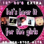 12" 80's EXTRA : LET'S HEAR IT FOR THE GIRLS