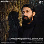 All Things Progressive w/ Ammar Zafar (*North London) - 20-Feb-24
