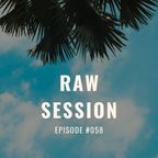 Raw Session #058