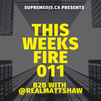 This Weeks Fire 011 - B2B With Matt Shaw