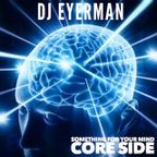 Dj Eyerman - Something For Your Mind - Core Side Live set 2011