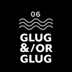 06 - Glug &/or Glug w/ Raf, Chef Bev & Cosmic Tom