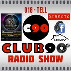 CLUB90 RADIO SHOW018 - Tell (en Directo desde LQSDV TV)