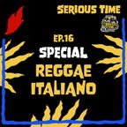 SERIOUS TIME - Ep.16 Season 4 - Special: Reggae Italiano