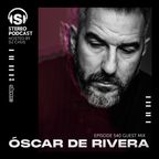 OSCAR DE RIVERA Stereo Productions Podcast 540