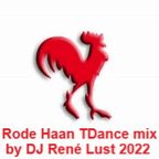 Rode Haan TDance mix 2022 by DJ René Lust