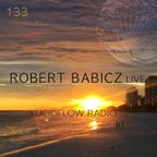 LUCIDFLOW_RADIO-133_ROBERT_BABICZ_LIVE_LUCIDFLOW-RECORDS_COM