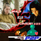 Natalia b2b Flowerboy (recorded live @ p2p)