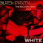 DJ Sharon White - The Black Party 2014   The Balcony Sets - Part 2