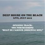 Deep House On The Beach - Live July 2019