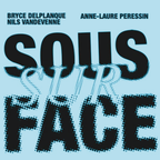 SOUS SUR FACE avec Bryce Delplanque + Nils Vandevenne + Anne-Laure Peressin - Live 01/04/2023