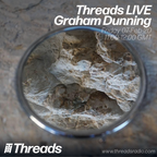 Threads LIVE w/ Graham Dunning - 07-Feb-20