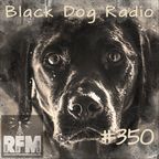A Few Tunes with Black Dog Radio #350 (02-12-23)