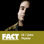 FACT Mix 24: John Tejada