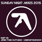 Sunday Night Mixes, 2015: Part 46 - Aphex Twin Outtakes - user48736353001