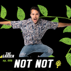 The Garden EP 006 - Not Not