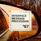 Interface Message Processor #67: "intrinsic, manic, playful"