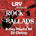 ROCK BALLADS (B-DAY PLAYLIST FOR DJ CHRISSY)