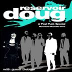 RESERVOIR DOUG Ep3 (Post Punk special)