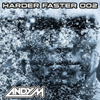 Harder Faster 002 - Andy M