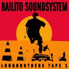 Longbrothers Tape 1 - Bailito Soundsystem