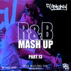R&B Mash Up Part.13 // R&B, Hip Hop, Dancehall & U.K. // Instagram: @djblighty